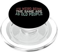Its Weird Being The Same Age As Old People PopSockets PopGrip pour MagSafe