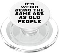 It's Weird Being The Same Age As Old People PopSockets PopGrip pour MagSafe