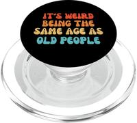 It's Weird Being The Same Age As Old People PopSockets PopGrip pour MagSafe