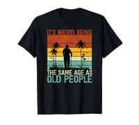 It's Weird Being The Same Age As Old People Rétro Vintage T-Shirt