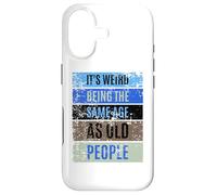It's Weird Being The Same Age as Old People Sign,Retirement Coque pour iPhone 17
