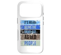 It's Weird Being The Same Age as Old People Sign,Retirement Coque pour iPhone 17 Pro
