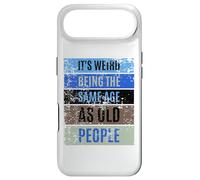 It's Weird Being The Same Age as Old People Sign,Retirement Coque pour iPhone Air