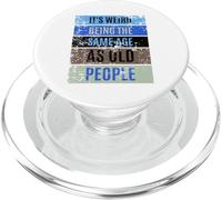 It's Weird Being The Same Age as Old People Sign,Retirement PopSockets PopGrip pour MagSafe