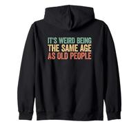It's Weird Being The Same Age As Old People Sweat à Capuche