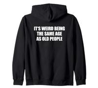 It's Weird Being The Same Age As Old People Sweat à Capuche