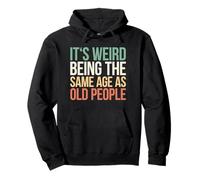 It's Weird Being The Same Age As Old People Sweat à Capuche
