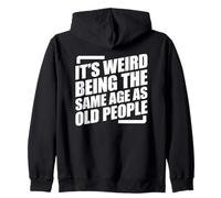 It's Weird Being The Same Age As Old People Sweat à Capuche