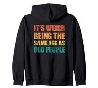 Its Weird Being The Same Age As Old People Sweat à Capuche