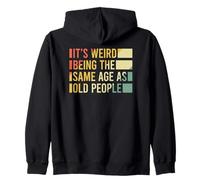 It's Weird Being The Same Age As Old People Sweat à Capuche