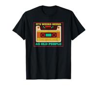 It's Weird Being The Same Age Than Old People Humor T-Shirt