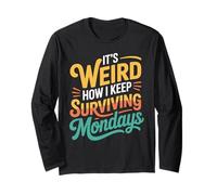 It's Weird How I Keep Surviving Mondays Employé d'humeur - Manche Longue