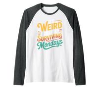 It's Weird How I Keep Surviving Mondays Employé d'humeur - Manche Raglan
