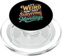 It's Weird How I Keep Surviving Mondays Employé d'humeur - PopSockets PopGrip pour MagSafe