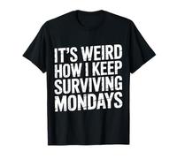 It's Weird How I Keep Surviving Mondays Employé d'humeur - T-Shirt