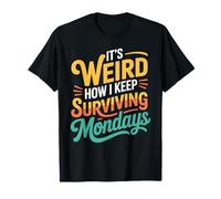 It's Weird How I Keep Surviving Mondays Employé d'humeur - T-Shirt