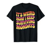 It's Weird How I Keep Surviving Mondays Employé d'humeur T-Shirt