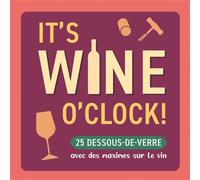 It's Wine o'Clock ! 25 dessous de verre avec des maximes sur le vin - Collectif - Chantecler - Boîte ou accessoire - Jeux livres objets