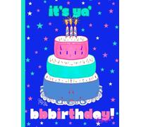 It's Ya Birthday, Triple Layer Celebration Cake, 150 Lined Page, 8x11 Page, Notebook Perfect For School, Learning And Note-Taking: Created With ... By: Artist Mary Elisabeth Linder @ MaryEMade