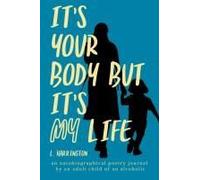 It's Your Body, But It's My Life