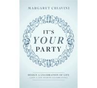 It's Your Party Design a Celebration of Life (and a Life Worth Celebrating) - Margaret Chiavini - Advantage Books - ebook (ePub) - Livre