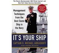 It's Your Ship: Management Techniques from the Best Damn Ship in the Navy, Special 10th Anniversary Edition - Revised and Updated