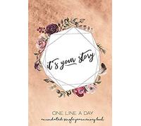 It's Your Story One Line A Day: An Undated Single Year Memory Book