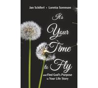 It's Your Time to Fly: And Find God's Purpose In Your Life Story