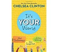 It'S Your World: Get Informed, Get Inspired & Get Going! Chelsea Clinton (Auteur)