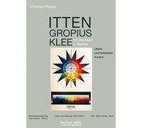 Itten, Gropius, Klee Am Bauhaus in Weimar: Utopie Und Historischer Kontext
