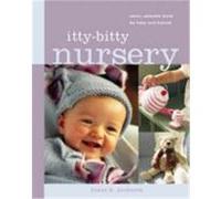 Itty-Bitty Nursery: Sweet, Adorable Knits for the Baby and Beyond Anderson, Susan B. (Auteur)