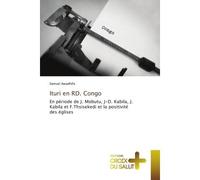 Ituri en RD. Congo En période de J. Mobutu, J-D. Kabila, J. Kabila et F.Thsisekedi et la positivité des églises - Samuel Awadhifo - Croix Du Salut - Poche - Essai
