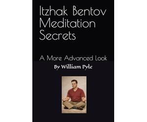 Itzhak Bentov Meditation Secrets: A More Advanced Look