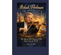 Itzhak Perlman Biography: The Maestro Who Made the Violin Sing Across the World”