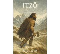 ITZÖ: Chronique imaginaire du néolithique