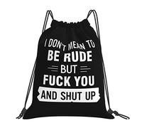 IUBBKI I Don't Mean To Be Rude But Shut Up AndOff Sac à dos à cordon de serrage Sac à dos portable unisexe, pour les voyages sportifs à l'école