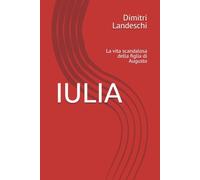 IULIA: La vita scandalosa della figlia di Augusto