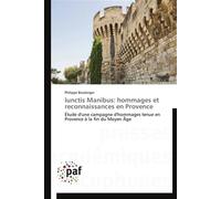 Iunctis manibus: hommages et reconnaissances en provence - Philippe Boulanger - P.academiques Francophones - broché - Essai
