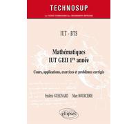 IUT - BTS - Mathématiques IUT GEII 1re année - Cours, applications, exercices et problèmes corrigés Cours, applications exercices et problèmes corrigés - Marc Bourcerie - Ellipses - broché - Scolaire