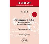 IUT ET BTS - Mathématiques de gestion - Statistiques, probabilités et mathématiques financières - Cours et exercices corrigés (niveau A) - Jean-Marie Hasquenoph - Ellipses - broché - Scolaire / Univer