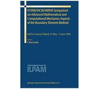 Iutam/Iacm/Iabem Symposium On Advanced Mathematical And Computational Mechanics Aspects Of The Boundary Element Method