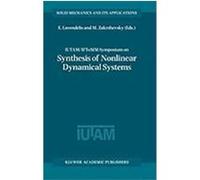 Iutam/Iftomm Symposium on Synthesis of Nonlinear Dynamical Systems, SOLID MECHANICS AND ITS APPLICATIONS Iftomm Symposium on Synthesis of Nonlinear Dynamical Systems, Iutam, E. E. Lavendelis, M. V. Za
