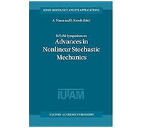 Iutam Symposium On Advances In Nonlinear Stochastic Mechanics