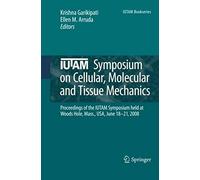 Iutam Symposium On Cellular, Molecular And Tissue Mechanics