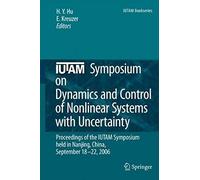 Iutam Symposium On Dynamics And Control Of Nonlinear Systems With Uncertainty