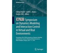 Iutam Symposium On Dynamics Modeling And Interaction Control In Virtual And Real Environments