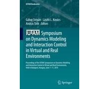 Iutam Symposium On Dynamics Modeling And Interaction Control In Virtual And Real Environments