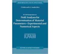 Iutam Symposium on Field Analyses for Determination of Material Parameters -Experimental and Numerical Aspects, Solid Mechanics and Its Applications, 109 Iutam Symposium on Field Analyses for Determin