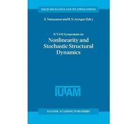Iutam Symposium On Nonlinearity And Stochastic Structural Dynamics