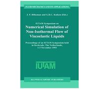 Iutam Symposium On Numerical Simulation Of Non-Isothermal Flow Of Viscoelastic Liquids